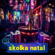 skolka natal