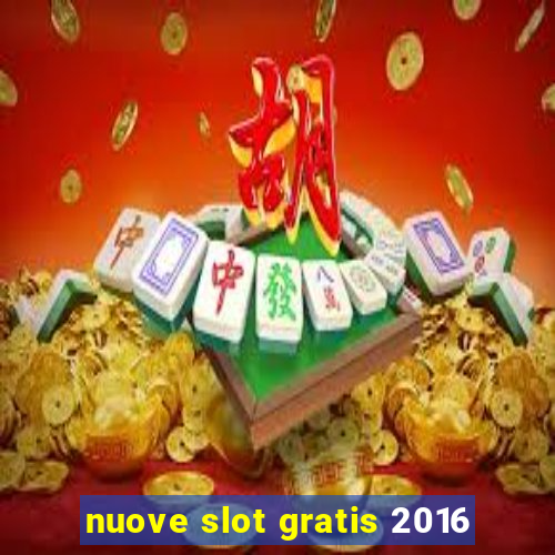 nuove slot gratis 2016