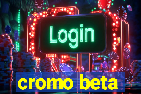 cromo beta