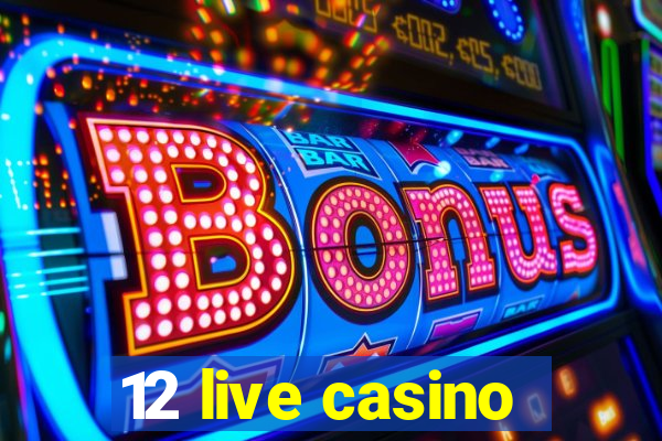 12 live casino