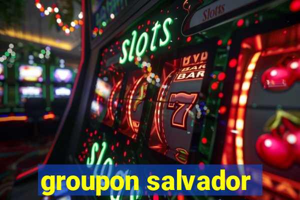 groupon salvador