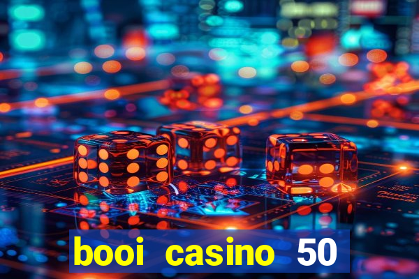 booi casino 50 free spins no deposit