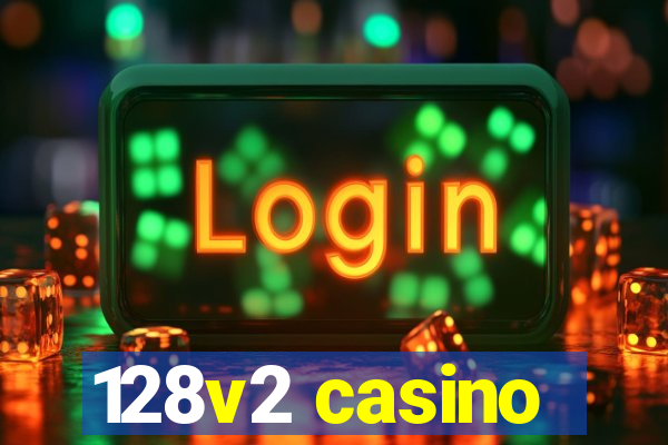 128v2 casino