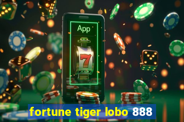 fortune tiger lobo 888