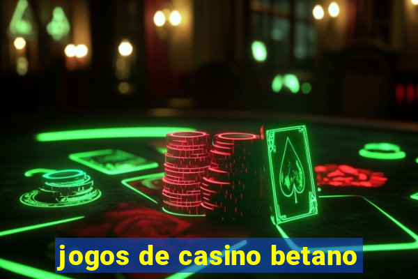 jogos de casino betano