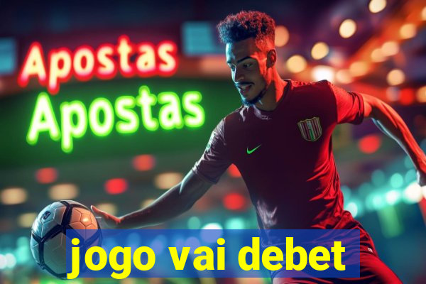 jogo vai debet