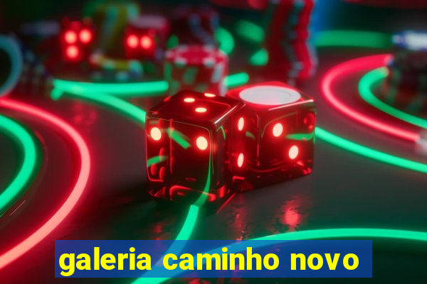 galeria caminho novo