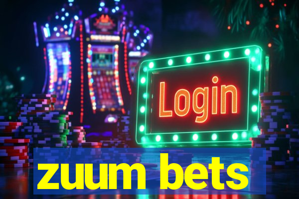 zuum bets