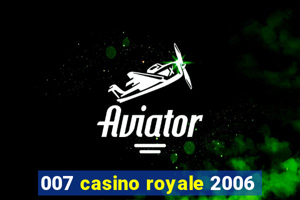 007 casino royale 2006