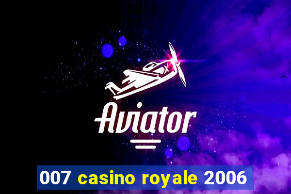 007 casino royale 2006