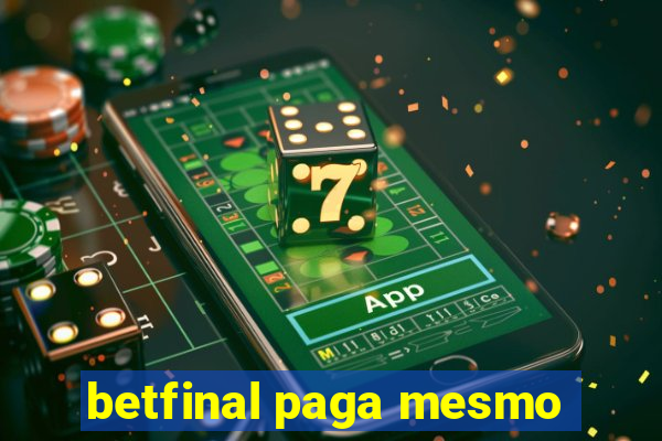 betfinal paga mesmo