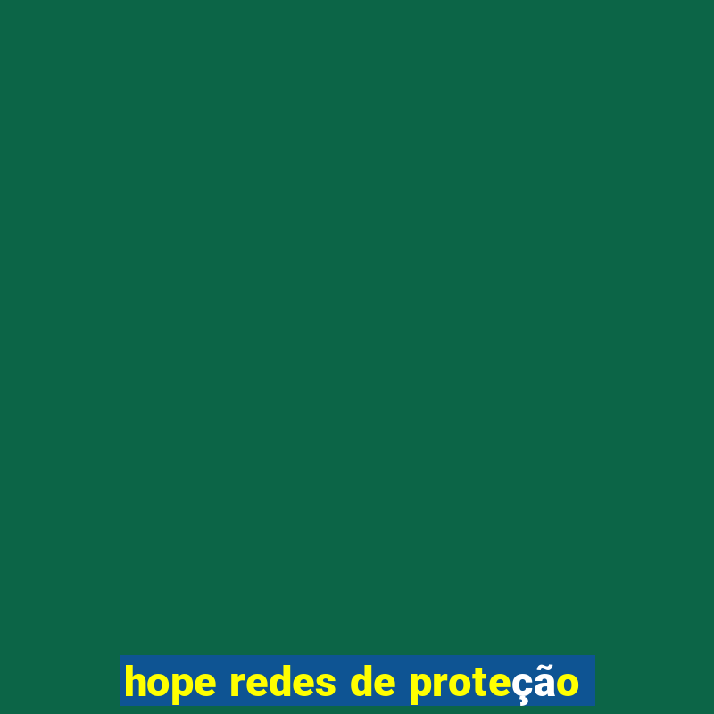 hope redes de proteção