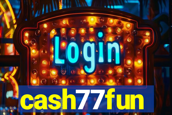 cash77fun