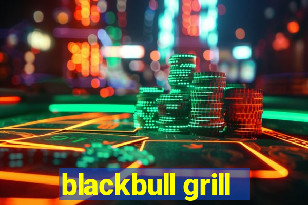 blackbull grill