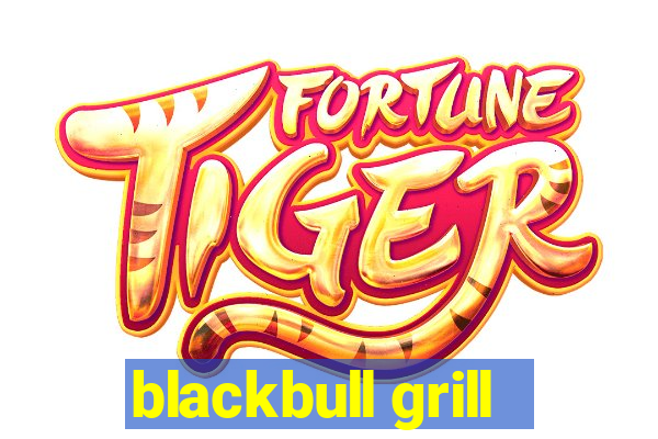 blackbull grill