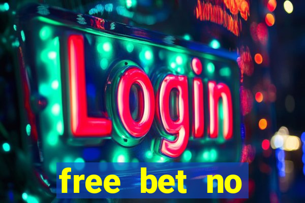 free bet no deposit required