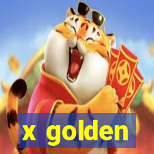 x golden