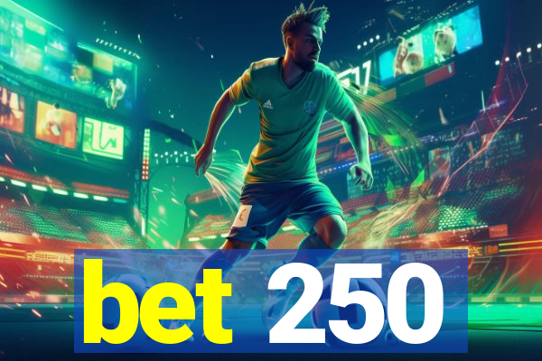 bet 250