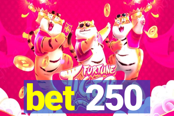 bet 250