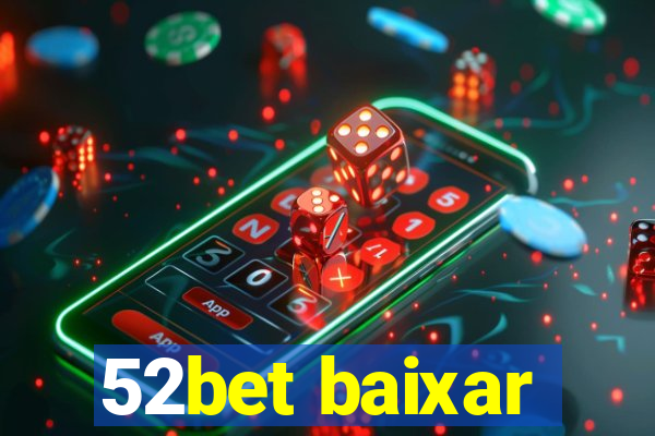 52bet baixar