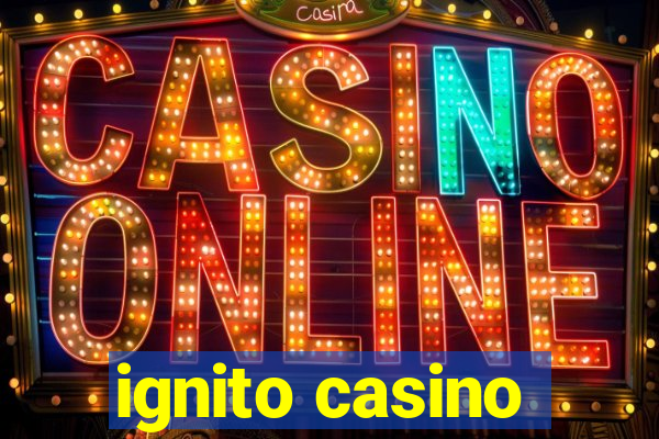 ignito casino