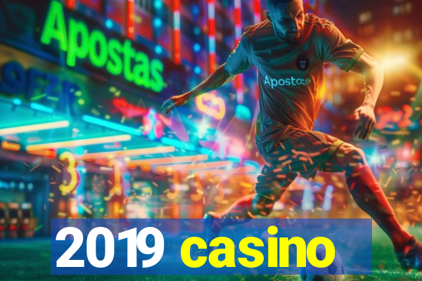 2019 casino