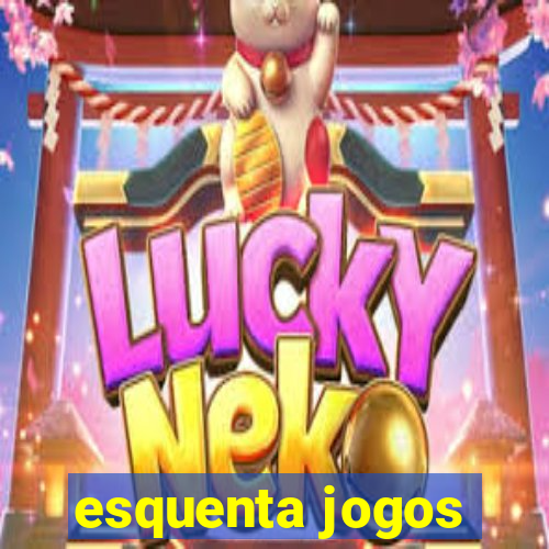 esquenta jogos