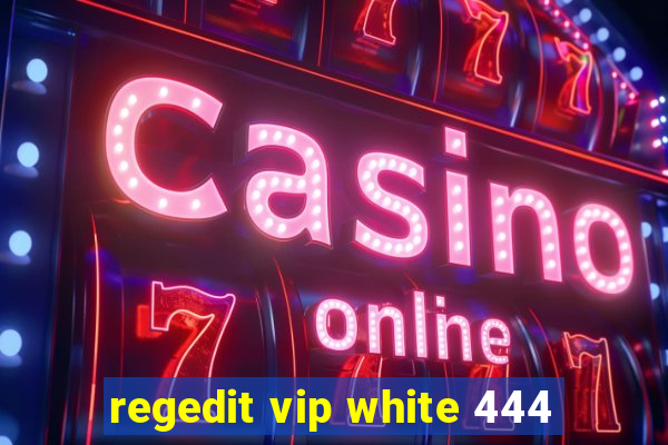 regedit vip white 444