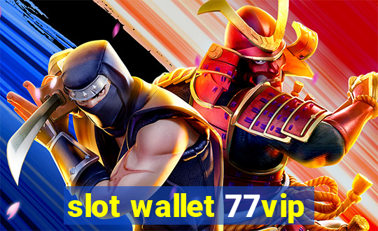 slot wallet 77vip