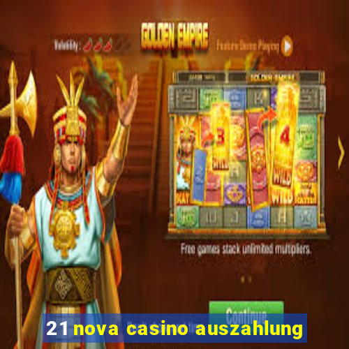 21 nova casino auszahlung