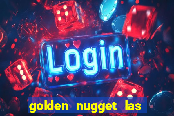 golden nugget las vegas hotel & casino las vegas