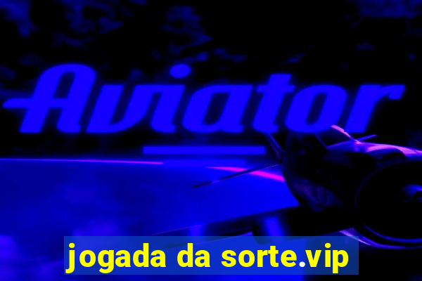 jogada da sorte.vip