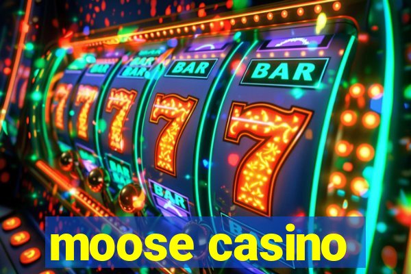 moose casino