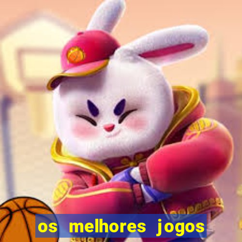 os melhores jogos do momento