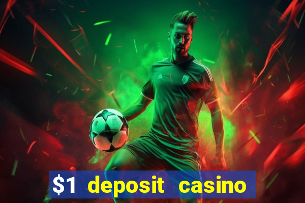 $1 deposit casino bonus casino reviews