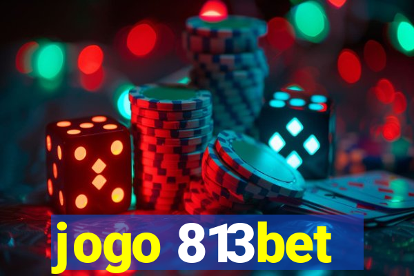 jogo 813bet