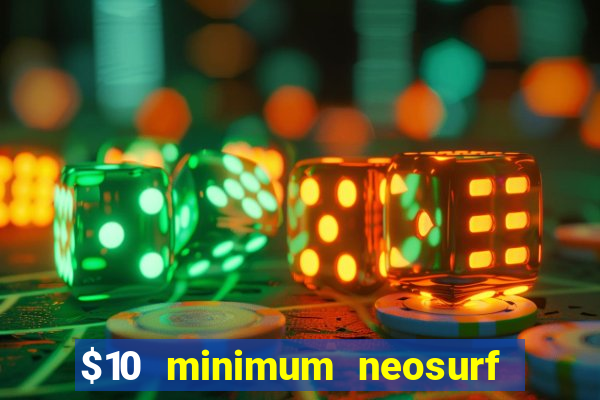 $10 minimum neosurf deposit casino australia