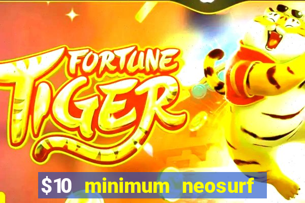 $10 minimum neosurf deposit casino australia