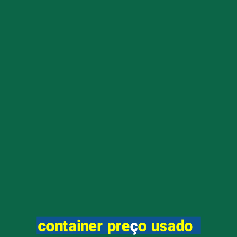 container preço usado