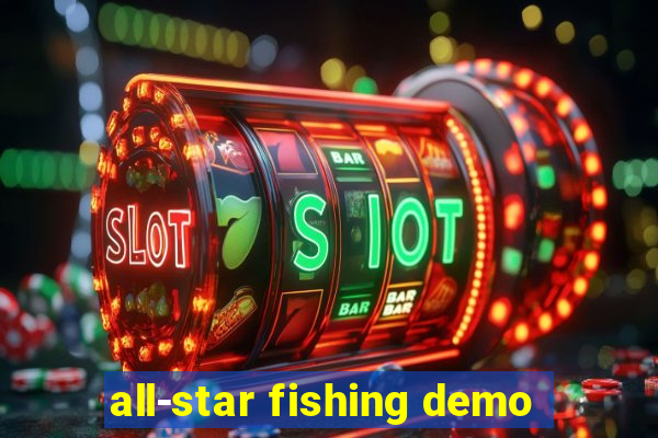 all-star fishing demo