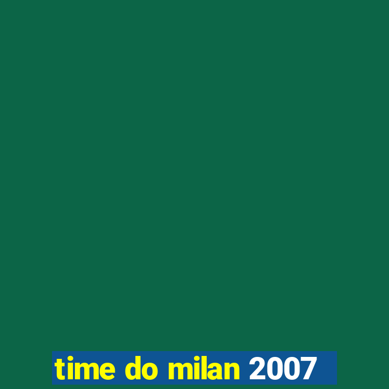 time do milan 2007