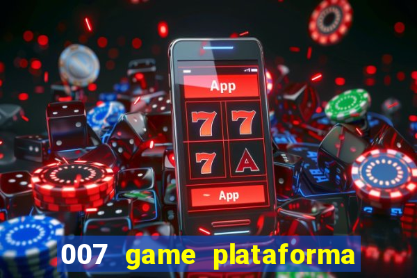 007 game plataforma de jogos