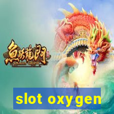 slot oxygen