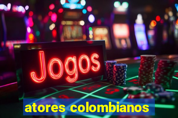 atores colombianos