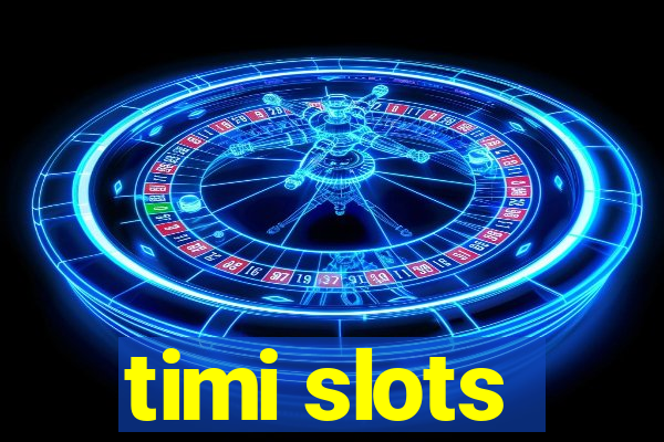 timi slots