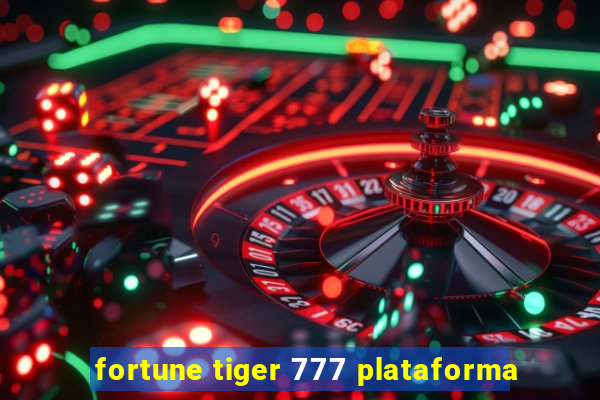 fortune tiger 777 plataforma