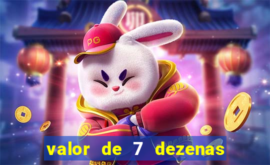 valor de 7 dezenas da quina