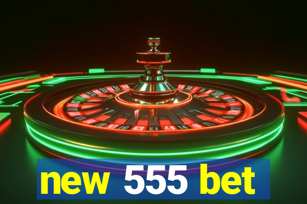 new 555 bet