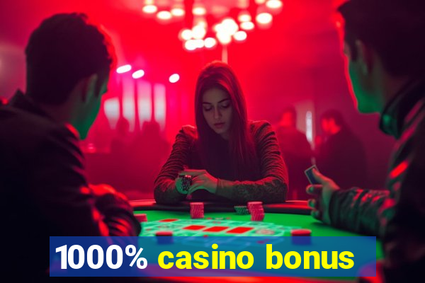 1000% casino bonus