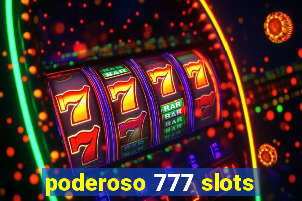 poderoso 777 slots